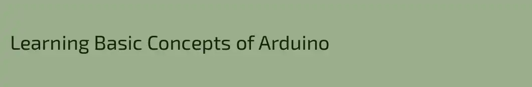 Learning Basic Concepts of Arduino